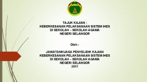 TAJUK KAJIAN KEBERKESANAN PELAKSANAAN SISTEM IHES DI SEKOLAH