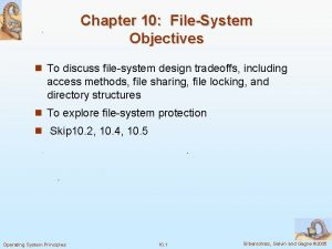 Chapter 10 FileSystem Objectives n To discuss filesystem