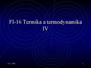 FI16 Termika a termodynamika IV 4 4 2007