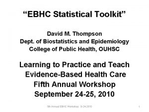 EBHC Statistical Toolkit David M Thompson Dept of