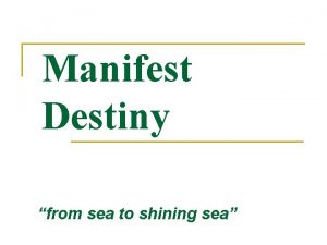 Manifest Destiny from sea to shining sea Manifest