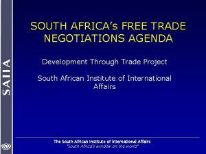 SOUTH AFRICAs FREE TRADE NEGOTIATIONS AGENDA Development Through