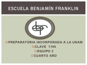 ESCUELA BENJAMN FRANKLIN PREPARATORIA INCORPORADA A LA UNAM