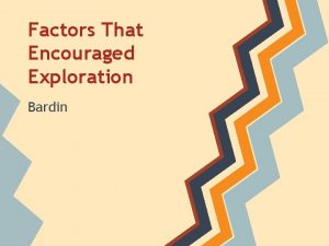 Factors That Encouraged Exploration Bardin Europeans Seek Greater