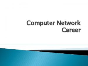 Computer Network Career Preface With the increase of