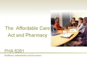 The Affordable Care Act and Pharmacy PHA 6261