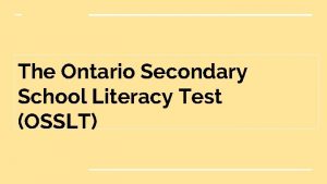 The Ontario Secondary School Literacy Test OSSLT When