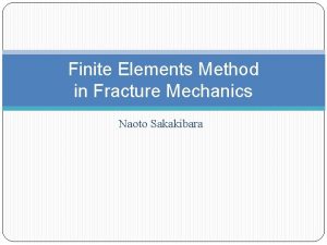 Finite Elements Method in Fracture Mechanics Naoto Sakakibara