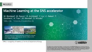 Machine Learning at the SNS accelerator W Blokland