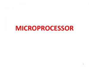 MICROPROCESSOR 1 TOPICS COVERED INTRODUCTION HISTORY AND ITS