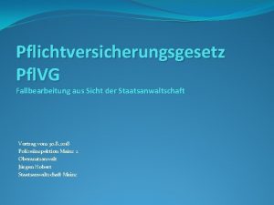 Pflichtversicherungsgesetz Pfl VG Fallbearbeitung aus Sicht der Staatsanwaltschaft