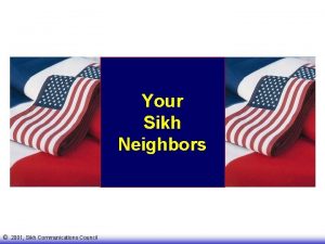 Your Sikh Neighbors 2001 Sikh Communications Council Who