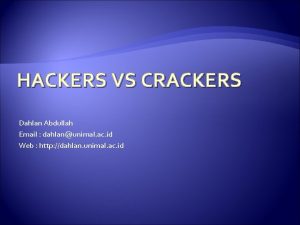 HACKERS VS CRACKERS Dahlan Abdullah Email dahlanunimal ac