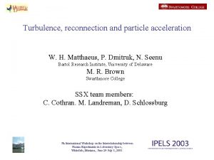 Turbulence reconnection and particle acceleration W H Matthaeus