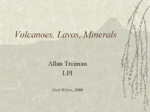 Volcanoes Lavas Minerals Allan Treiman LPI Heat Within