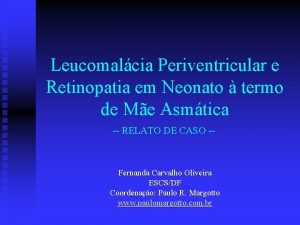 Leucomalcia Periventricular e Retinopatia em Neonato termo de