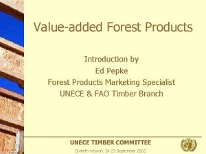 Valueadded Forest Products Introduction by Ed Pepke Forest