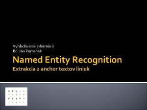 Vyhadvanie Informci Bc Jn Romak Named Entity Recognition