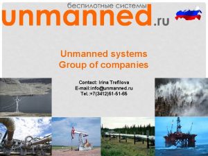 Unmanned systems Group of companies Contact Irina Trefilova