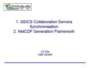 1 GSICS Collaboration Servers Synchronisation 2 Net CDF