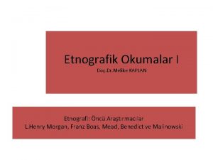 Etnografik Okumalar I Do Dr Melike KAPLAN Etnografi