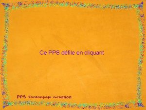 Ce PPS dfile en cliquant Diaporama PPS ralis