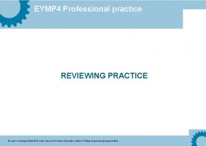 EYMP 4 Professional practice REVIEWING PRACTICE Laser Learning