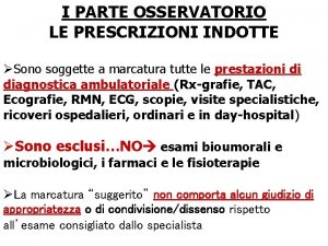 I PARTE OSSERVATORIO LE PRESCRIZIONI INDOTTE Sono soggette