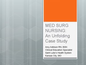 MED SURG NURSING An Unfolding Case Study Amy