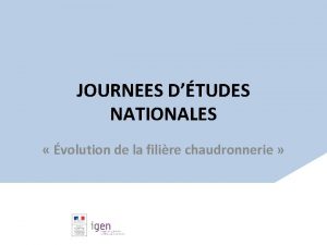 JOURNEES DTUDES NATIONALES volution de la filire chaudronnerie