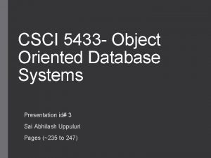 CSCI 5433 Object Oriented Database Systems Presentation id
