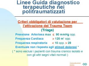 Linee Guida diagnostico terapeutiche nei politraumatizzati Criteri obbligatori