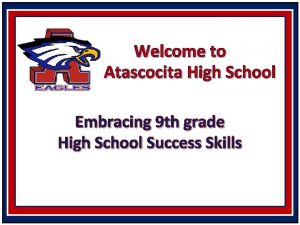 Welcome to Atascocita High School Embracing 9 th