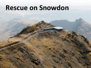 Rescue on Snowdon Rescue on Snowdon Winter safety