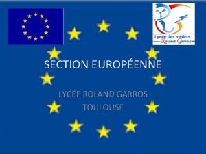 SECTION EUROPENNE LYCE ROLAND GARROS TOULOUSE Quest ce