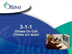 3 1 1 Ottawa On Call Ottawa sur