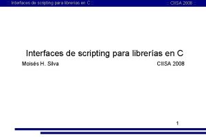 Interfaces de scripting para libreras en C CIISA