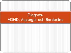 Diagnos ADHD Asperger och Borderline Det som avviker