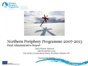 Northern Periphery Programme 2007 2013 Final Administrative Report