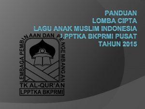 PANDUAN LOMBA CIPTA LAGU ANAK MUSLIM INDONESIA LPPTKA