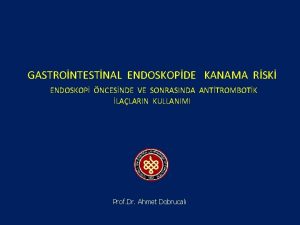 GASTRONTESTNAL ENDOSKOPDE KANAMA RSK ENDOSKOP NCESNDE VE SONRASINDA