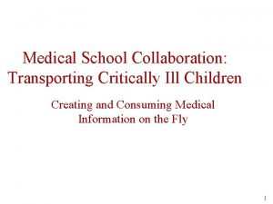 Medical School Collaboration Transporting Critically Ill Children Creating