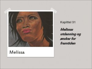 Kapittel 31 Melissas utdanning og nsker for framtiden