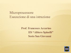 Microprocessore Esecuzione di una istruzione Prof Francesco Accarino