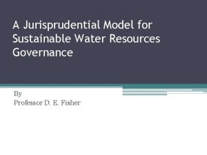 A Jurisprudential Model for Sustainable Water Resources Governance