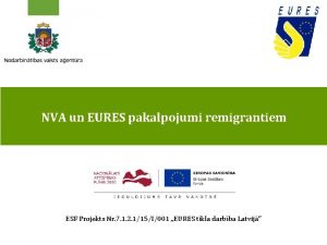NVA un EURES pakalpojumi remigrantiem ESF Projekts Nr
