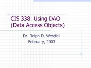 CIS 338 Using DAO Data Access Objects Dr