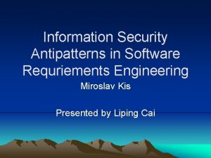 Information Security Antipatterns in Software Requriements Engineering Miroslav