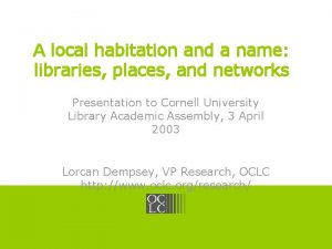 A local habitation and a name libraries places