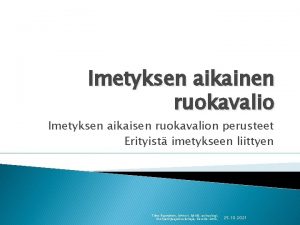 Imetyksen aikainen ruokavalio Imetyksen aikaisen ruokavalion perusteet Erityist